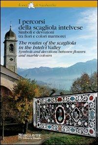 I percorsi della scagliola intelvese. Simboli e devozioni tra fiori e colori marmorei. Ediz. italiana e inglese - Floriana Spalla - Libro Bellavite Editore 2012, Tesori di Lombardia | Libraccio.it