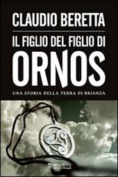 Figlio del figlio di Ornos. Una storia della terra di Brianza