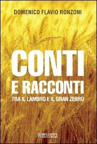 Conti e racconti. Tra il Lambro e il Gran Zebrù - Domenico Flavio Ronzoni - Libro Bellavite Editore 2012, Monografie. Romanzi e saggi | Libraccio.it