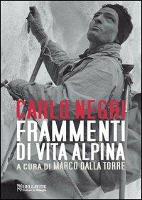 Frammenti di vita alpina - Carlo Negri - Libro Bellavite Editore 2013, Monografie. Romanzi e saggi | Libraccio.it