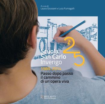 Scuola San Carlo Inverigo 1989-2014. Passo dopo passo il cammino di un'opera viva - Laura Giussani, Luca Fumagalli - Libro Bellavite Editore 2015 | Libraccio.it