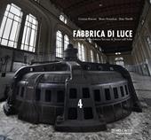 Fabbrica di luce. Centrale idroelettrica Taccani di Trezzo sull'Adda. Ediz. illustrata