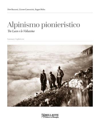 Alpinismo pionieristico. Tra Lecco e la Valsassina - Pietro Buzzoni, Giacomo Camozzini, Ruggero Melesi - Libro Bellavite Editore 2016 | Libraccio.it