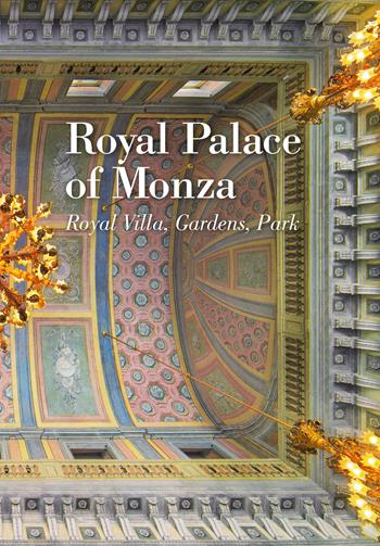 Royal Palce of Monza. Royal villa, gardens, park - Domenico Flavio Ronzoni - Libro Bellavite Editore 2015 | Libraccio.it