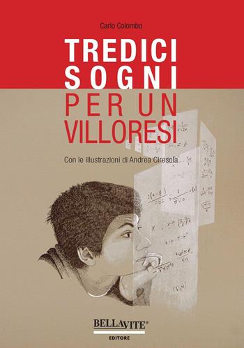 Tredici sogni per un Villoresi - Carlo Colombo - Libro Bellavite Editore 2016 | Libraccio.it