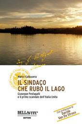 Il sindaco che rubò il lago. Giuseppe Pestagalli e il primo scandalo dell'Italia unità