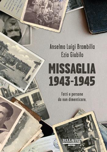 Missaglia 1943-1945. Fatti e persone da non dimenticare - Anselmo Luigi Brambilla, Ezio Giubilo - Libro Bellavite Editore 2017 | Libraccio.it