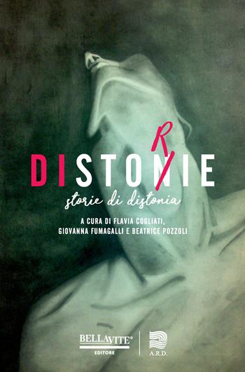 Distonie. Storie di distonia  - Libro Bellavite Editore 2017, Romanzi e narrativa | Libraccio.it