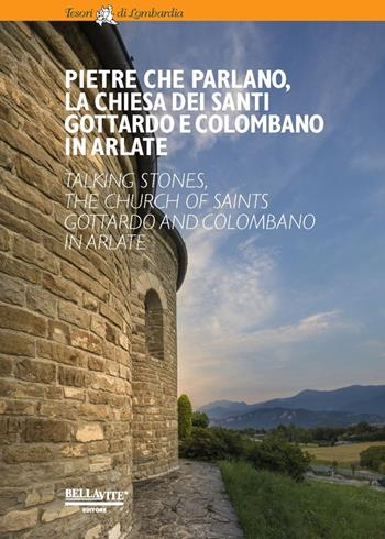 Pietre che parlano, la chiesa dei santi Gottardo e Colombano in Arlate-Talking stones, the church of saints Gottardo and Colombano in Arlate - Beatrice Milani - Libro Bellavite Editore 2017, Tesori di Lombardia | Libraccio.it