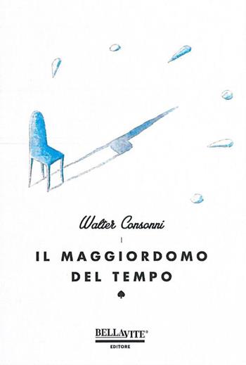 Il maggiordomo del tempo - Walter Consonni - Libro Bellavite Editore 2017 | Libraccio.it