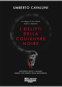 I delitti della Couleuvre noire - Umberto Cavallini - Libro Bellavite Editore 2017 | Libraccio.it