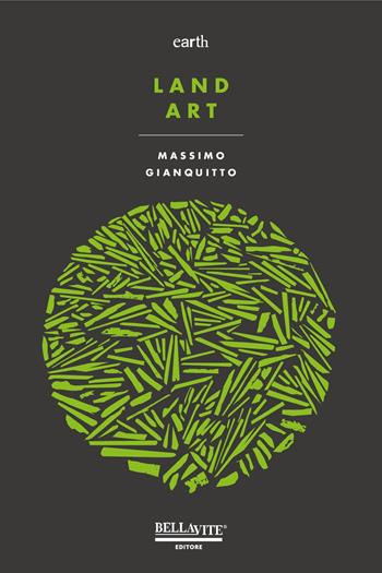 Land art - Massimo Gianquitto - Libro Bellavite Editore 2018, Arte e architettura | Libraccio.it