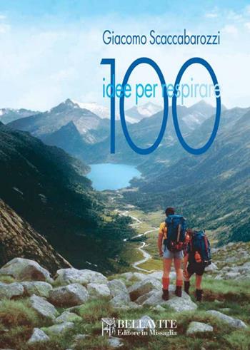 100 idee per respirare - Giacomo Scaccabarozzi - Libro Bellavite Editore 2019 | Libraccio.it