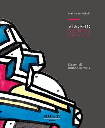 Viaggio sentimentale - Melitta Botteghelli - Libro Bellavite Editore 2020 | Libraccio.it