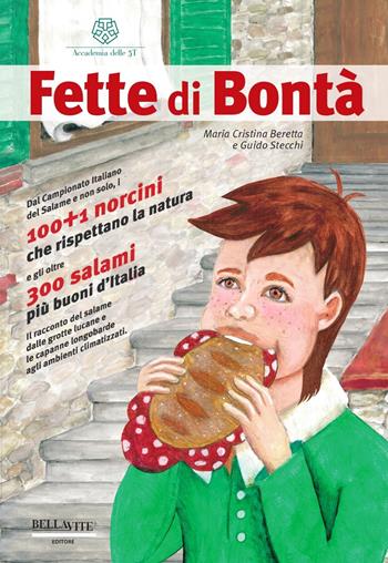 Fette di bontà. Il racconto del salame dalle grotte lucane e le capanne longobarde agli ambienti climatizzati - Guido Stecchi - Libro Bellavite Editore 2020 | Libraccio.it