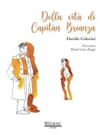Della vita di Capitan Brianza - Davide Colavini - Libro Bellavite Editore 2022 | Libraccio.it
