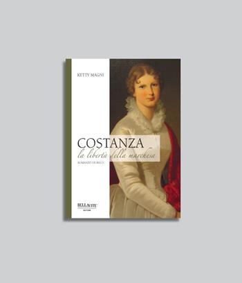 Costanza la libertà della marchesa - Ketty Magni - Libro Bellavite Editore 2024 | Libraccio.it