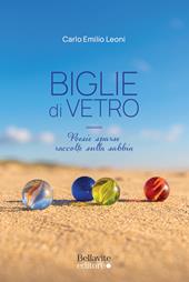 Biglie di vetro. Poesie sparse raccolte sulla sabbia