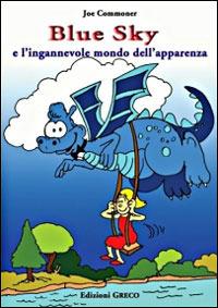 Blue Sky e l'ingannevole mondo dell'apparenza - Joe Commoner - Libro Greco Edizioni 2006 | Libraccio.it