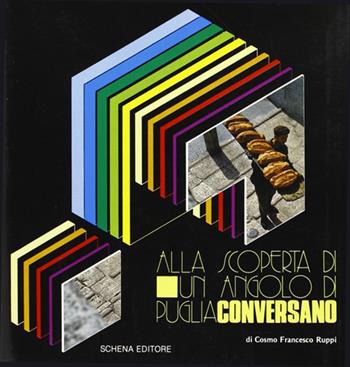 Alla scoperta di un angolo di Puglia: Conversano - Cosmo F. Ruppi - Libro Schena Editore 1976 | Libraccio.it