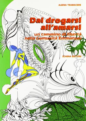 Dal drogarsi all'amarsi - Albina Tramacere - Libro Schena Editore 1990 | Libraccio.it