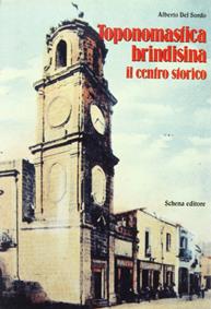 Toponomastica brindisina. Il centro storico - Alberto Del Sordo - Libro Schena Editore 1988 | Libraccio.it
