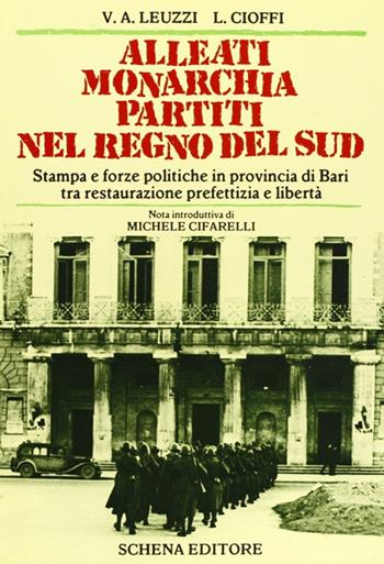 Alleati, monarchia, partiti nel regno del Sud - Vito A. Leuzzi, Lucio Cioffi - Libro Schena Editore 1988 | Libraccio.it