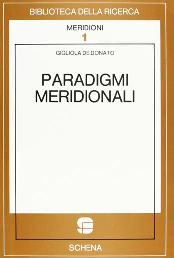 Paradigmi meridionali - Gigliola De Donato - Libro Schena Editore 1988, Biblioteca della ricerca. Meridioni | Libraccio.it