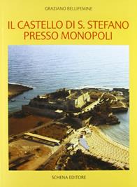 Il castello di S. Stefano presso Monopoli - Graziano Bellifemine - Libro Schena Editore 1988 | Libraccio.it