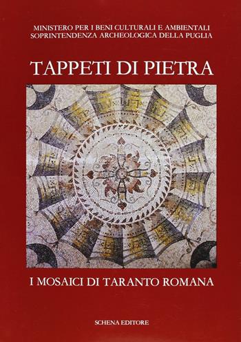 Tappeti di pietra. I mosaici di Taranto romana  - Libro Schena Editore 1989 | Libraccio.it