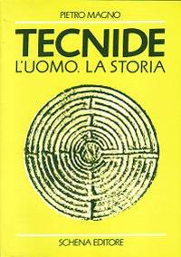 Tecnide. L'uomo, la storia - Pietro Magno - Libro Schena Editore 1989 | Libraccio.it