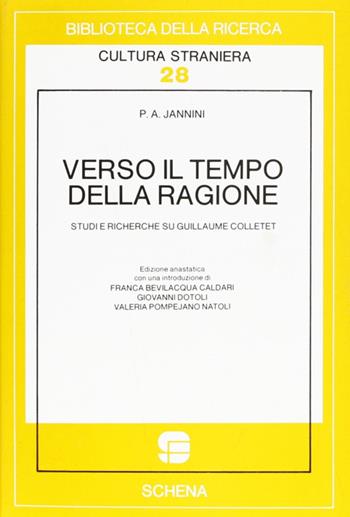 Verso il tempo della ragione. Studi e ricerche su Guillaume Colletet (1965) - Pasquale A. Jannini - Libro Schena Editore 1989, Biblioteca della ricerca. Cult. straniera | Libraccio.it