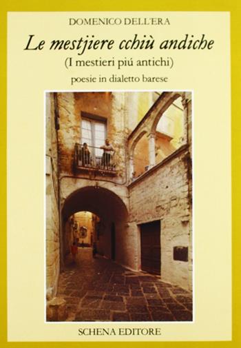 Le mestire cchiù andiche-I mestieri più antichi. Poesie in dialetto barese - Domenico Dell'Era - Libro Schena Editore 1990 | Libraccio.it