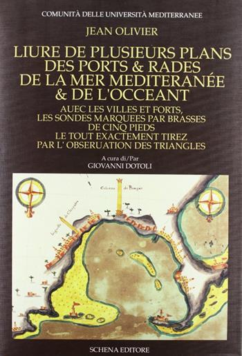 Livre de plusieurs plans des ports & rades de la Mediterranée & de l'océan - Jean Olivier - Libro Schena Editore 1990, Il sestante | Libraccio.it