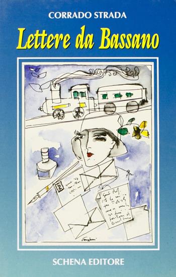 Lettere da Bassano - Corrado Strada - Libro Schena Editore 1991 | Libraccio.it