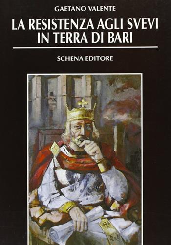 La resistenza agli svevi in Terra di Bari - Gaetano Valente - Libro Schena Editore 1991 | Libraccio.it