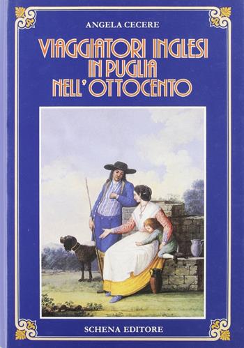 Viaggiatori inglesi in Puglia nell'Ottocento - Angela Cecere - Libro Schena Editore 1994, Biblioteca della ricerca. Puglia europea | Libraccio.it