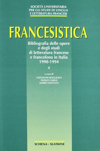 Francesistica. Vol. 2: Bibliografia delle opere e degli studi di letteratura francese e francofona in Italia 1990-1994.  - Libro Schena Editore 1992, Società univ. studi lingua letter. franc. | Libraccio.it