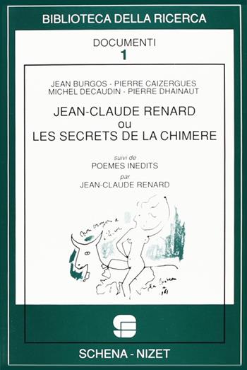 Jean-Claude Renard ou Les secrets de la Chimère-Poèmes inédits di Jean-Claude Renard  - Libro Schena Editore 1992, Biblioteca della ricerca. Documenti | Libraccio.it