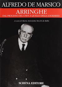 Arringhe. Dal processo del CNEN a quello della Lockheed - Alfredo De Marsico - Libro Schena Editore 1994, Testimonianze e uomini di legge | Libraccio.it