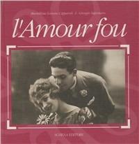 L' amour fou - Mariellina Lorusso Cipparoli, Giorgio Saponaro - Libro Schena Editore 1994 | Libraccio.it