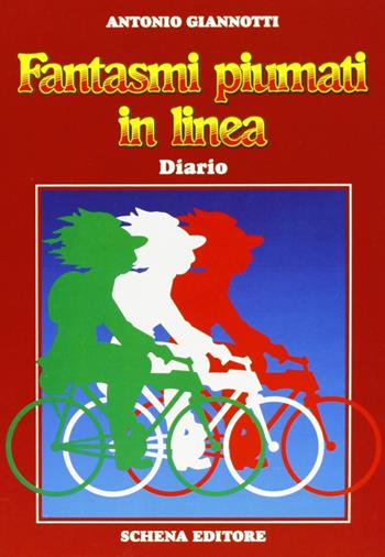 Fantasmi piumati in linea. Diario - Antonio Giannotti - Libro Schena Editore 1994 | Libraccio.it