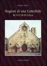 Stagioni di una cattedrale. Ruvo di Puglia - Mauro Civita - Libro Schena Editore 1993 | Libraccio.it