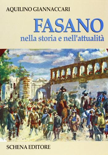 Fasano nella storia e nell'attualità - Aquilino Giannaccari - Libro Schena Editore 1993 | Libraccio.it