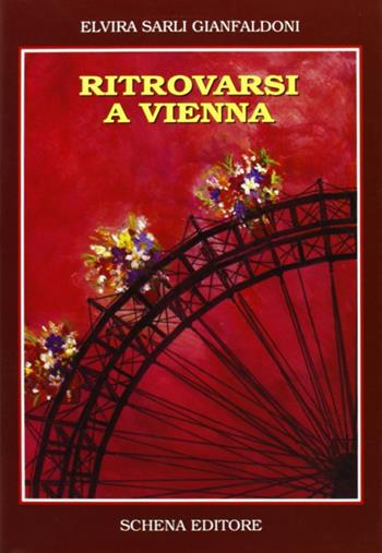 Ritrovarsi a Vienna - Elvira Sarli Gianfaldoni - Libro Schena Editore 1997 | Libraccio.it