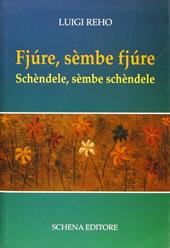 Fjùre, sèmbe fjùre. Schèndele, sèmbe schèndele