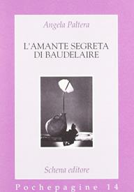 L' amante segreta di Baudelaire - Angela Paltera - Libro Schena Editore 1995, Pochepagine | Libraccio.it