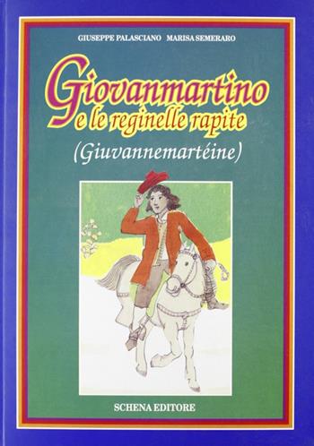 Giovanmartino e le reginelle rapite - Giuseppe Palasciano, Marisa Semeraro - Libro Schena Editore 1994 | Libraccio.it