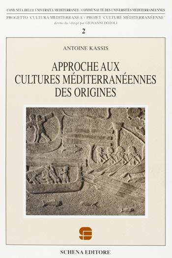 Approche aux cultures méditerranéenne des origines - Antoine Kassis - Libro Schena Editore 1995, Progretto Cultura mediterranea | Libraccio.it