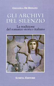 Gli archivi del silenzio. La tradizione del romanzo storico italiano - Gigliola De Donato - Libro Schena Editore 1996, La meridiana | Libraccio.it